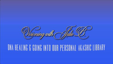 Visioning Prayer Session 01.21.23: 1. DNA Healing I & Going Into Our Personal Akashic Library