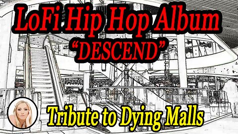 Descend - copyright free music - Energetic LoFi Hip Hop album – dying malls tribute - lofigirl fun