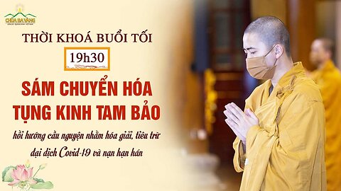 [Khóa lễ tối] Chương trình tu tập tại nhà hồi hướng cầu nguyện nhằm hóa giải, tiêu trừ dịch bệnh