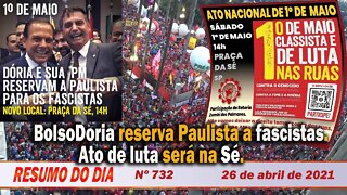 BolsoDoria reserva Paulista a fascistas. Ato de luta será na Sé - Resumo do Dia nº 732 - 26/04/21