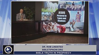 Types and Pictures of Jesus - Part 3 with Dr. Rob Lindsted