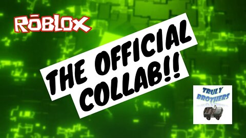 THE OFFICIAL COLLAB!! (ft. Truly Brothers) #roblox #robloxcollab #robloxgameplay