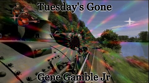 Tuesday's Gone ~ ~ ~ Gene Gamble Jr