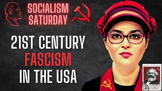 Socialism Saturday: 21st Century FASCISM in the USA