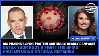 Big Pharma's Spike Protein Continues DEADLY RAMPAGE! DETOX Your Body & FIGHT The SPIKE Protein Using NATURAL REMEDIES