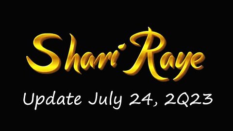 SHARIRAYE UPDATE JULY 24, 2Q23