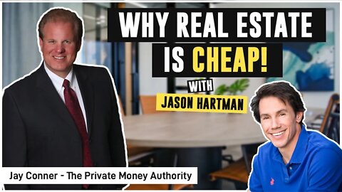 Why Real Estate Is Cheap! with Jason Hartman & Jay Conner