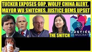 TUCKER CARLSON EXPOSES GOP, RICHARD WOLFF CHINA ALARM, MAYOR WU SNITCHES, JUSTICE DEMS UPSET, SC WIN