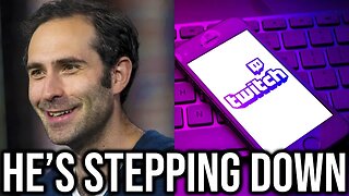 Twitch's CEO Is FINALLY Stepping Down...