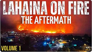 Lahaina On Fire: The Aftermath