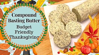 COMPOUND BASTING BUTTER!! BUDGET FRIENDLY THANKSGIVING!!