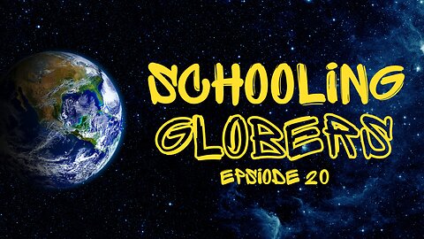 Schooling Globers - Episode 20