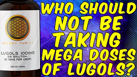 Who SHOULD NOT Be Taking MEGA DOSES Of LUGOLS IODINE?