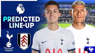 Brennan Johnson Or Richarlison On The Left? Tottenham Vs Fulham [PREDICTED LINE-UP]