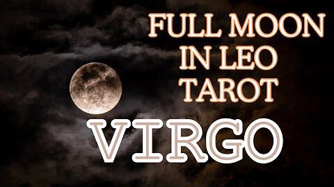 Virgo ♍️- No more secrets! Full Moon 🌕 in Leo tarot reading #virgo #tarotary #tarot