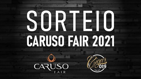 CIGAR 019 - Sorteio Caruso Fair 2021?