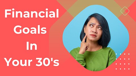 Financial Goals to Achieve in Your 30s