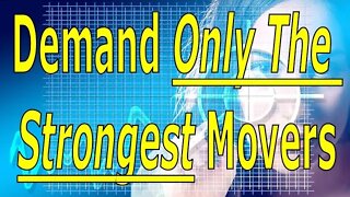 Demand Only The Strongest Movers - #1139