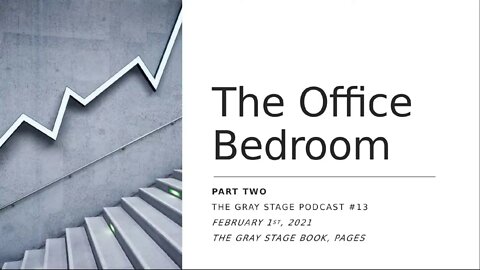 The Office Bedroom - Part Two (The Gray Stage Podcast #13)