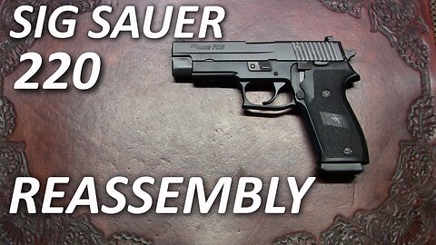 Sig Sauer P220 pistol reassembly