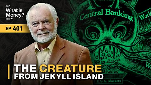 The Creature from Jekyll Island with G. Edward Griffin (WiM401)