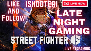 IShooterI Late Night Gaming!!! Street Fighter 6 Ranked Using JP!!!