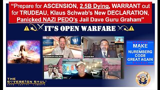 OPEN WARFARE, Prep4ASCENSION, 2.5B Dying, WARRANT for Trudeau, Panicked PEDO’s JAIL Dave Guru Graham