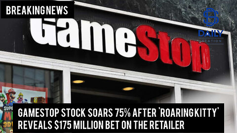 GameStop stock soars 75% after 'Roaring Kitty' reveals $175 million bet on the retailer