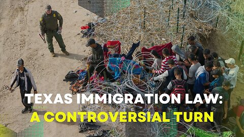 Texas Immigration Law: A Controversial Turn