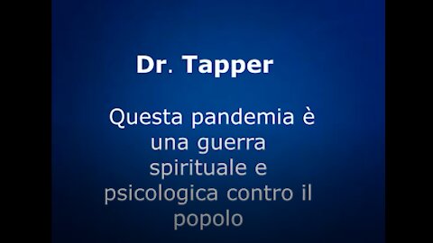 Dr. Tapper – Questa plandemia è una guerra spirituale e psicologica contro il popolo
