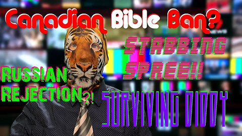 Canadian Bible Ban? Stabbing Spree!! Russian Rejection?! Surviving Diddy
