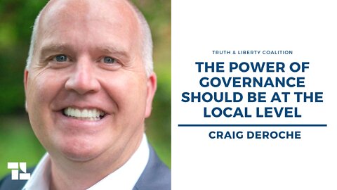 Craig DeRoche: The Power of Governance Should Be at the Local Level