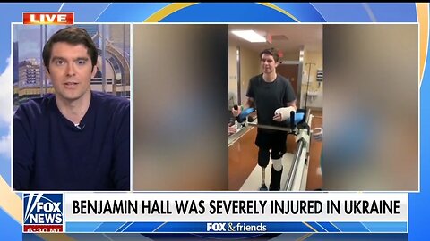 Reporter Benjamin Hall Speaks Out After Surviving Massive Injuries In Ukraine