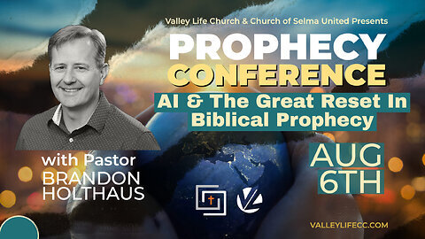 Selma Prophecy Conference 2023 - AI & The Great Reset In Biblical Prophecy