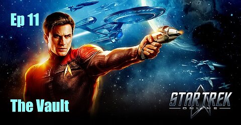 Star Trek Online - FED - Ep 11: The Vault