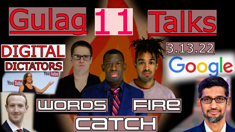 Words Catch Fire - Gulag Talks (11) - 3.13.22 - Digital Dictators