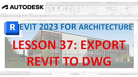 REVIT 2023 ARCHITECTURE: LESSON 37 - EXPORT REVIT TO DWG