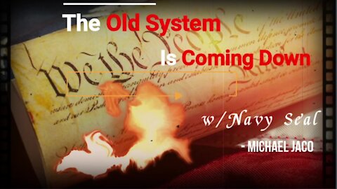 The Old System Is COMING DOWN w/Navy Seal Michael Jaco *UPDATE* (7/23/2021)