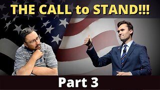 CHARLIE KIRK is HERE!!! Let's talk about THE CALL to STAND!!! Part 3