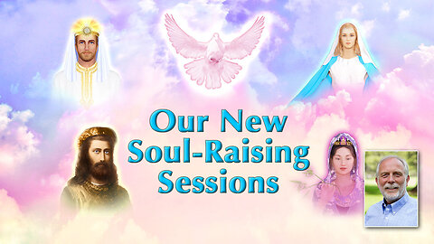 Our New Soul-Raising Sessions with Serapis Bey, Kuan Yin, Kuthumi and Mother Mary