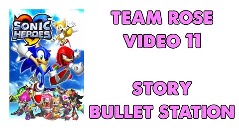Sonic Heroes - Team Rose (11) - Bullet Station