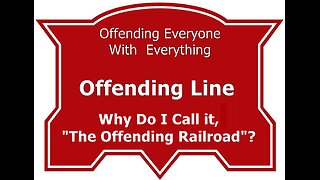 Why Do I Call It The "Offending Railroad"?