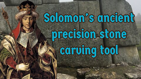 King Solomon's ancient method for precision stone carving