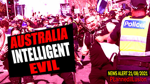 PLANNEDILLUSION NEWS ALERT - AUSTRALIA INTELLIGENT EVIL - 21082021