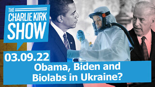 Obama, Biden and Biolabs in Ukraine? | The Charlie Kirk Show LIVE 03.09.22