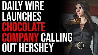 Daily Wire Launches Chocolate Company Calling Out Hershey's Trans Campaign