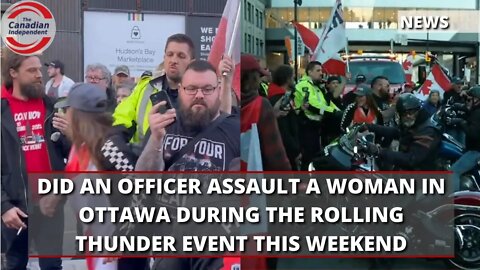 Watch: Did An Officer Assault A Woman In Ottawa This Weekend During The Rolling Thunder Event.