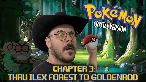 Pokemon Crystal | Chapter 3: Thru Ilex Forest to Goldenrod City