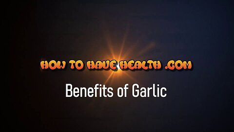 HTHH - Benefits of Garlic