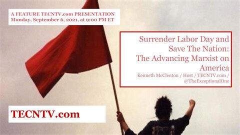 TECNTV.com / Surrender Labor Day and Save The Nation: The Advancing Marxist on America
